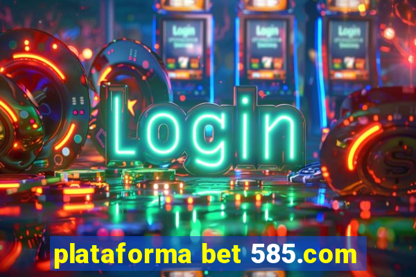 plataforma bet 585.com